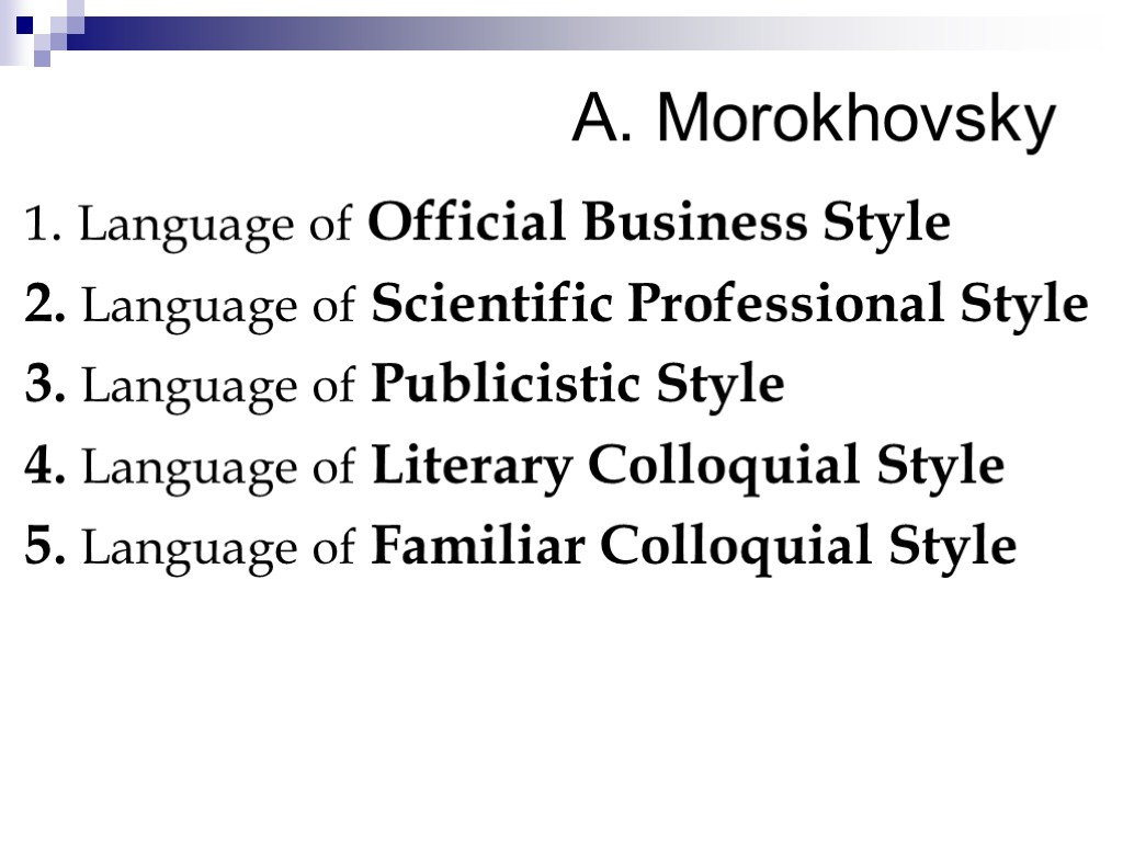 A. Morokhovsky 1. Language of Official Business Style 2. Language of Scientific Professional Style
